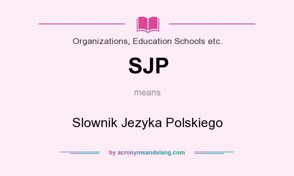 What does SJP mean? It stands for Slownik Jezyka Polskiego