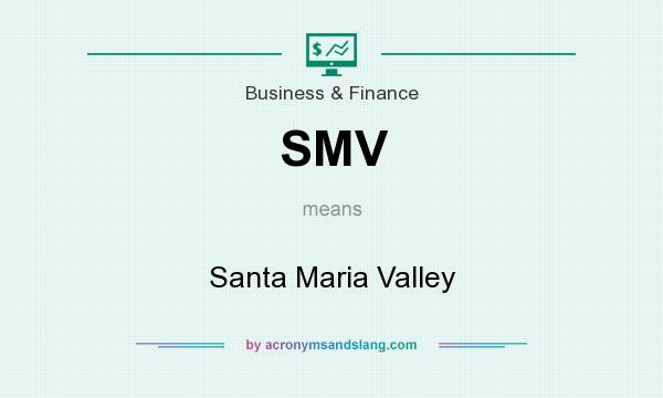 What does SMV mean? It stands for Santa Maria Valley