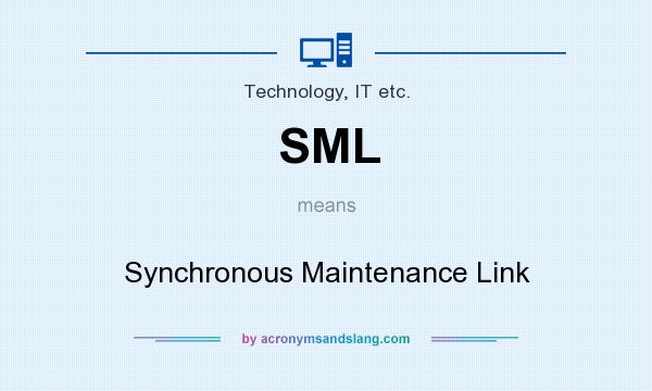 What does SML mean? It stands for Synchronous Maintenance Link