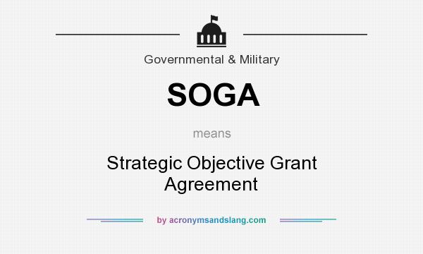 What does SOGA mean? It stands for Strategic Objective Grant Agreement