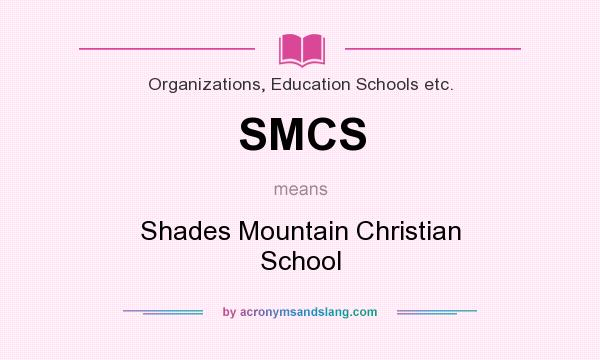 What does SMCS mean? It stands for Shades Mountain Christian School