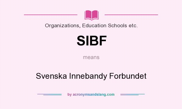 What does SIBF mean? It stands for Svenska Innebandy Forbundet