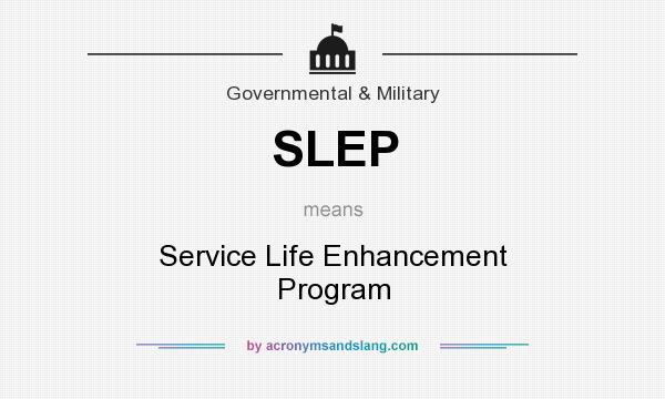 What does SLEP mean? It stands for Service Life Enhancement Program