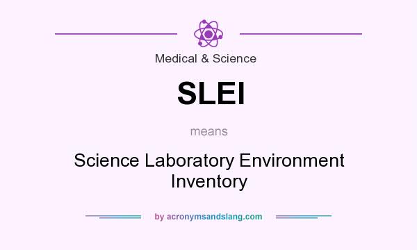 What does SLEI mean? It stands for Science Laboratory Environment Inventory
