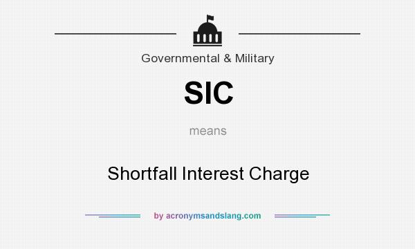 What does SIC mean? It stands for Shortfall Interest Charge