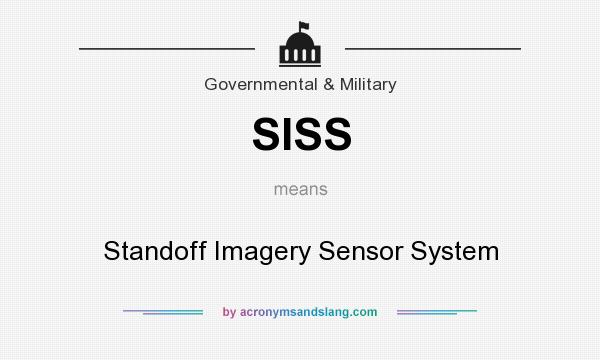 What does SISS mean? It stands for Standoff Imagery Sensor System