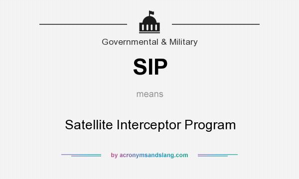 What does SIP mean? It stands for Satellite Interceptor Program