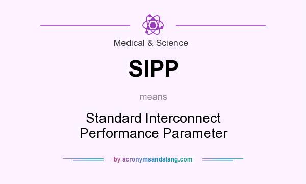 What does SIPP mean? It stands for Standard Interconnect Performance Parameter