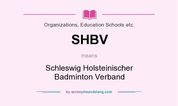 What does SHBV mean? It stands for Schleswig Holsteinischer Badminton Verband