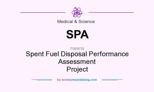 What does SPA mean? It stands for Spent Fuel Disposal Performance Assessment Project