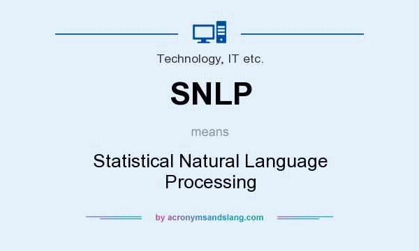 What does SNLP mean? It stands for Statistical Natural Language Processing