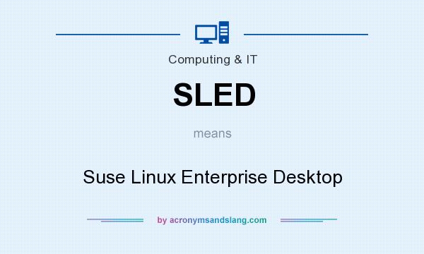What does SLED mean? It stands for Suse Linux Enterprise Desktop