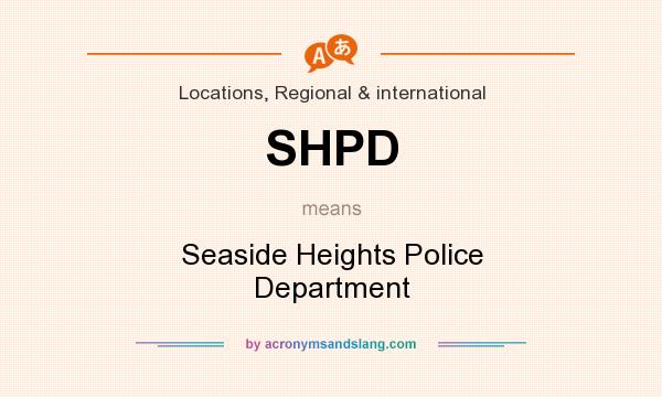 What does SHPD mean? It stands for Seaside Heights Police Department