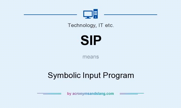 What does SIP mean? It stands for Symbolic Input Program