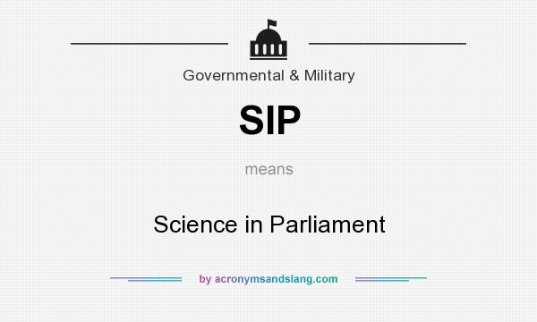 What does SIP mean? It stands for Science in Parliament
