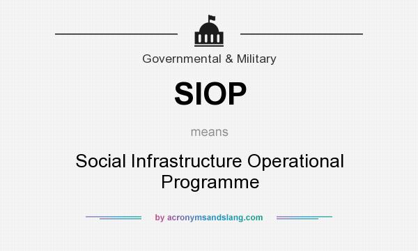 What does SIOP mean? It stands for Social Infrastructure Operational Programme
