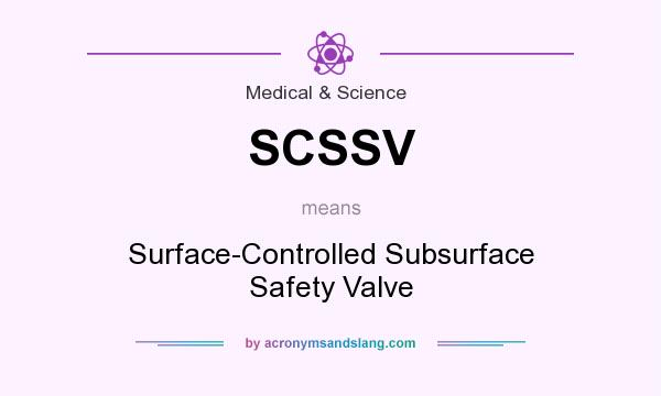 What does SCSSV mean? It stands for Surface-Controlled Subsurface Safety Valve