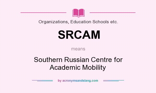 What does SRCAM mean? It stands for Southern Russian Centre for Academic Mobility