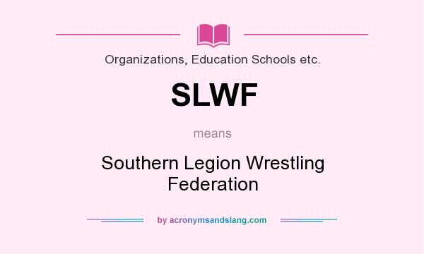 What does SLWF mean? It stands for Southern Legion Wrestling Federation