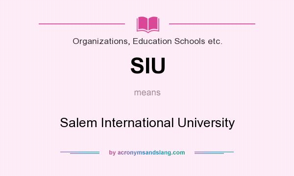 What does SIU mean? It stands for Salem International University