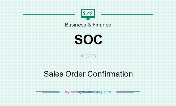 What does SOC mean? It stands for Sales Order Confirmation