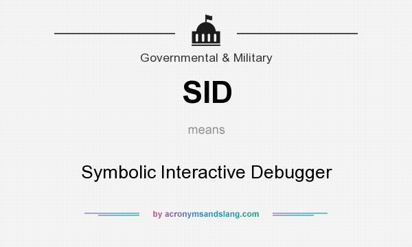 What does SID mean? It stands for Symbolic Interactive Debugger