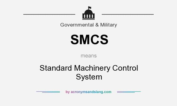 What does SMCS mean? It stands for Standard Machinery Control System