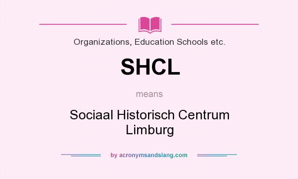 What does SHCL mean? It stands for Sociaal Historisch Centrum Limburg