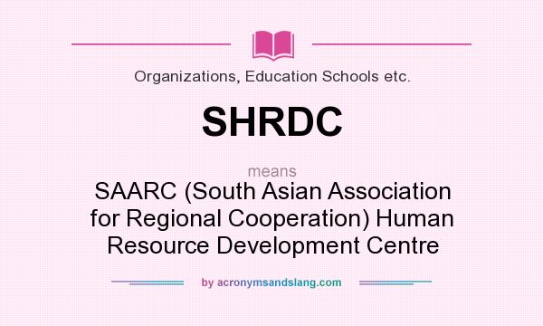 What does SHRDC mean? It stands for SAARC (South Asian Association for Regional Cooperation) Human Resource Development Centre