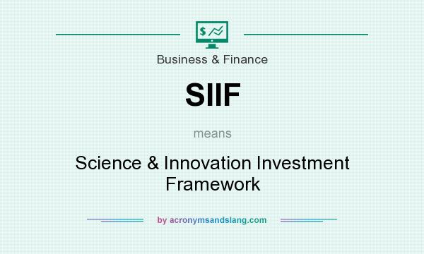 What does SIIF mean? It stands for Science & Innovation Investment Framework