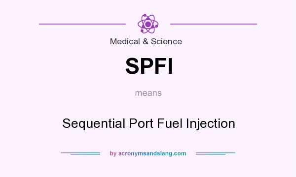 What does SPFI mean? It stands for Sequential Port Fuel Injection