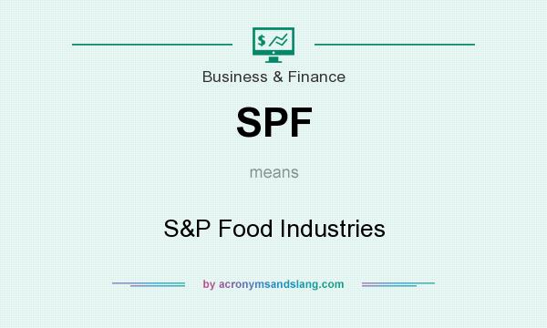 What does SPF mean? It stands for S&P Food Industries