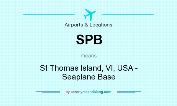 What does SPB mean? It stands for St Thomas Island, VI, USA - Seaplane Base