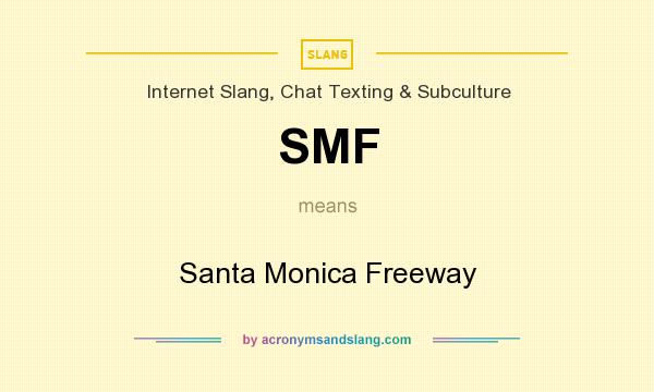 What does SMF mean? It stands for Santa Monica Freeway