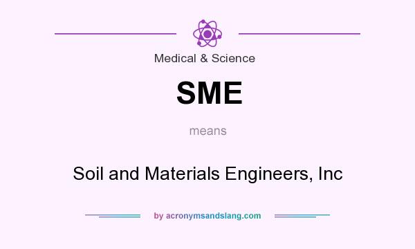What does SME mean? It stands for Soil and Materials Engineers, Inc