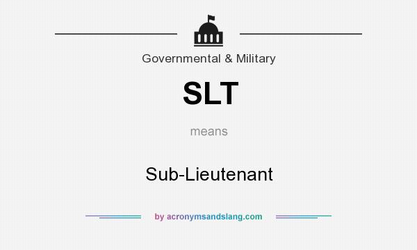 What does SLT mean? It stands for Sub-Lieutenant