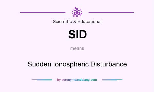 What does SID mean? It stands for Sudden Ionospheric Disturbance