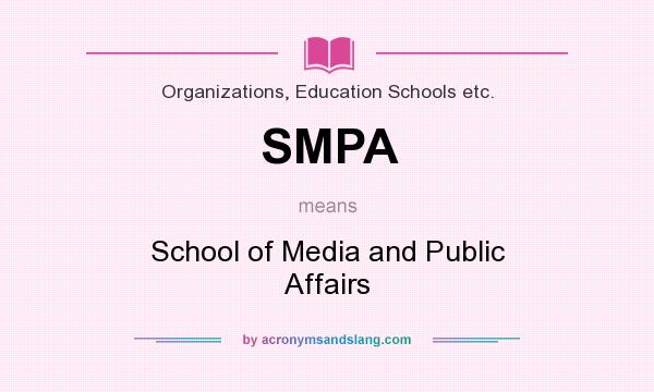 What does SMPA mean? It stands for School of Media and Public Affairs