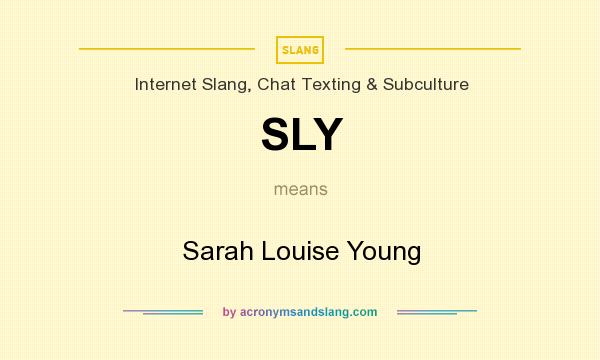 What does SLY mean? It stands for Sarah Louise Young