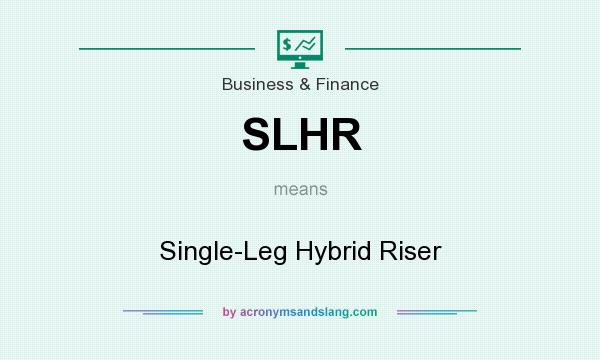 What does SLHR mean? It stands for Single-Leg Hybrid Riser