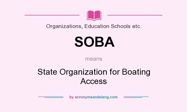 What does SOBA mean? It stands for State Organization for Boating Access