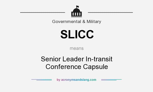 What does SLICC mean? It stands for Senior Leader In-transit Conference Capsule