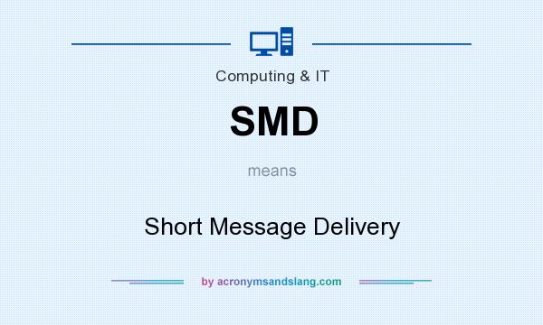 What does SMD mean? It stands for Short Message Delivery