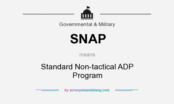What does SNAP mean? It stands for Standard Non-tactical ADP Program