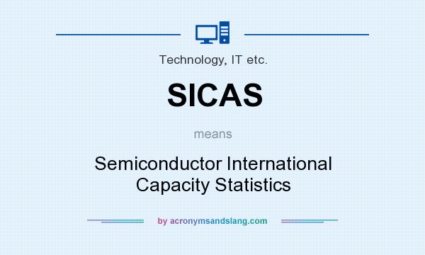 What does SICAS mean? It stands for Semiconductor International Capacity Statistics