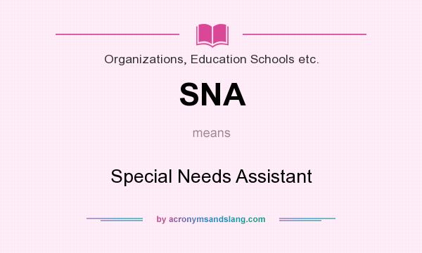 What does SNA mean? It stands for Special Needs Assistant