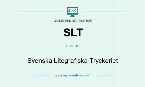 What does SLT mean? It stands for Svenska Litografiska Tryckeriet