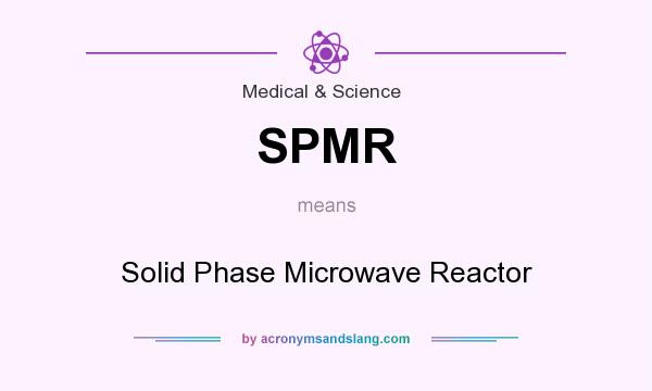 What does SPMR mean? It stands for Solid Phase Microwave Reactor