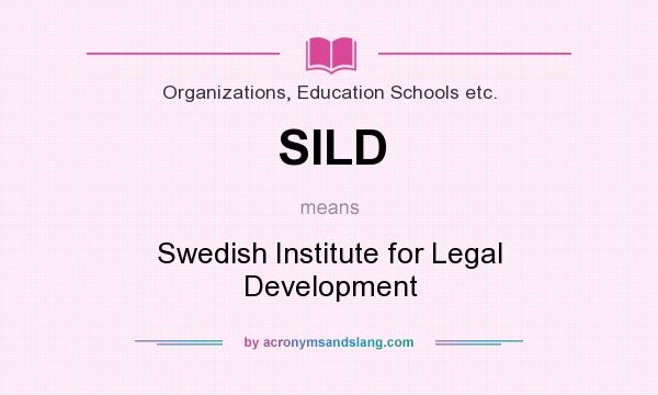 What does SILD mean? It stands for Swedish Institute for Legal Development