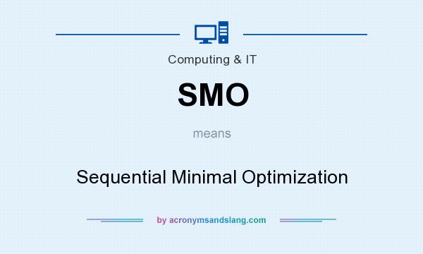What does SMO mean? It stands for Sequential Minimal Optimization